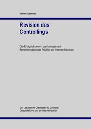Revision des Controllings - Die Erfolgsfaktoren in der Management-Berichterstattung als Prüffeld der Internen Revision