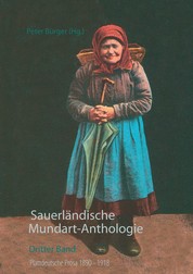Sauerländische Mundart-Anthologie III - Plattdeutsche Prosa 1890 - 1918