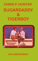Chris P. Hunter: Sugardaddy & Tigerboy 