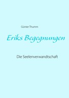 Günter Thumm: Eriks Begegnungen 