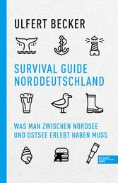 Survival Guide Norddeutschland - Was man zwischen Nordsee und Ostsee erlebt haben muss