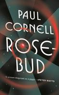 Paul Cornell: Rosebud 