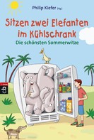 Philip Kiefer: Sitzen zwei Elefanten im Kühlschrank - Die schönsten Sommerwitze ★★★★★
