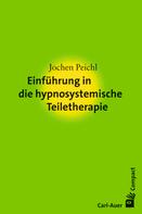Jochen Peichl: Einführung in die hypnosystemische Teiletherapie 