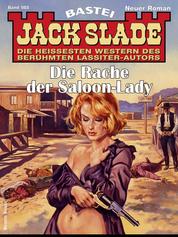 Jack Slade 985 - Die Rache der Saloon-Lady