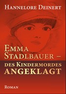 Hannelore Deinert: Emma Stadlbauer 