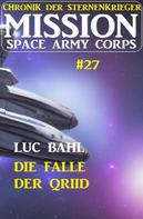 Luc Bahl: Mission Space Army Corps 27: Die Falle der Qriid: Chronik der Sternenkrieger ★★★★