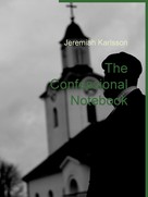 Jeremiah Karlsson: The Confessional Notebook 