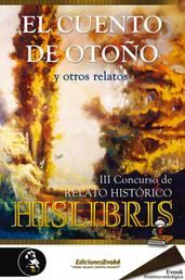 El cuento de otoño y otros relatos - III Concurso de relato histórico Hislibris