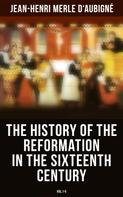 Jean-Henri Merle d'Aubigné: The History of the Reformation in the Sixteenth Century (Vol.1-5) 