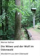 Werner Kellner: Die Witwe und der Wolf im Odenwald 