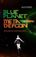 Alex Rodig: Blue Planet Meta Defcon – Teil 3 