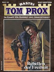 Tom Prox 126 - Rebellen der Freiheit