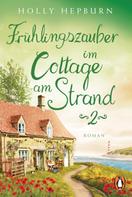 Holly Hepburn: Frühlingszauber im Cottage am Strand (Teil 2) ★★★★