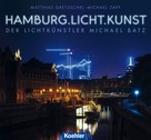 Matthias Gretzschel: Hamburg.Licht.Kunst 
