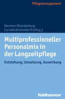 Hermann Brandenburg: Multiprofessioneller Personalmix in der Langzeitpflege 