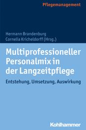 Multiprofessioneller Personalmix in der Langzeitpflege - Entstehung, Umsetzung, Auswirkung