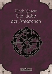 DSA 18: Die Gabe der Amazonen - Das Schwarze Auge Roman Nr. 18