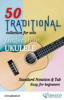 Various Authors: 50 Traditional - collection for solo Ukulele (notation & tab) 