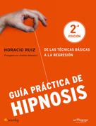 Horacio Ruiz Iglesias: Guía práctica de Hipnosis 