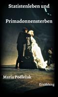 Maria Podlezak: Statistenleben und Primadonnensterben 