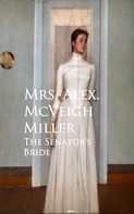 Mrs. Alex. Mcveigh Miller: The Senator's Bride 