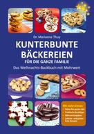 Dr. Marianne Thuy: Kunterbunte Bäckereien für die ganze Familie 