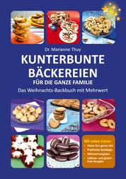 Kunterbunte Bäckereien für die ganze Familie - Das Weihnachts-Backbuch mit Mehrwert