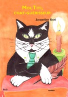 Jacqueline Rozé: Moi, Titi, chat-guérisseur 