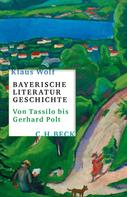 Klaus Wolf: Bayerische Literaturgeschichte 