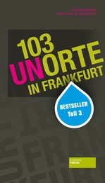 103 Unorte in Frankfurt - Bestseller Teil 3