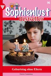 Sophienlust Bestseller 96 – Familienroman - Geburtstag ohne Eltern?