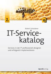 IT-Servicekatalog - Services in der IT professionell designen und erfolgreich implementieren
