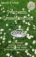Simone I. Schult: Prinzessin Gänseblümchen 