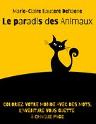 Marie-Claire Bauceré Dehaene: Le paradis des Animaux 