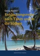 Georg Forster: Entdeckungsreise nach Tahiti und in die Südsee 