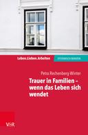Petra Rechenberg-Winter: Trauer in Familien – wenn das Leben sich wendet 