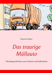 Das traurige Müllauto - 7 Kindergeschichten zum Vorlesen und Selberlesen