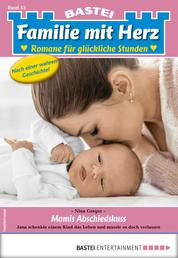 Familie mit Herz 53 - Familienroman - Mamis Abschiedskuss
