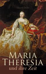 Maria Theresia und ihre Zeit