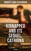 Robert Louis Stevenson: KIDNAPPED and Its Sequel, Catriona (Illustrated) 