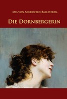 Mia von Adlersfeld-Ballestrem: Die Dornbergerin 