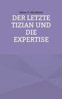 Heinz-E. Klockhaus: Der letzte Tizian und die Expertise 