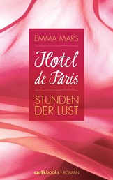 Hotel de Paris - Stunden der Lust - Band 1 Roman