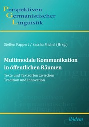 Multimodale Kommunikation in öffentlichen Räumen - Texte und Textsorten zwischen Tradition und Innovation