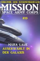 Mara Laue: Mission Space Army Corps 19: ​Auserwählt in der Galaxis: Chronik der Sternenkrieger ★★★★★