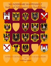 Stifts- und Stadtwappen von Quedlinburg - Ein Plädoyer für mehr Phantasie und Sachkenntnis in der Kommunalheraldik