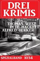Alfred Bekker: Drei Krimis Spezialband 1034 