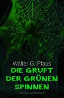Walter G. Pfaus: Die Gruft der grünen Spinnen 