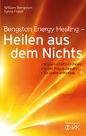 William Bengston: Bengston Energy Healing - Heilen aus dem Nichts ★★